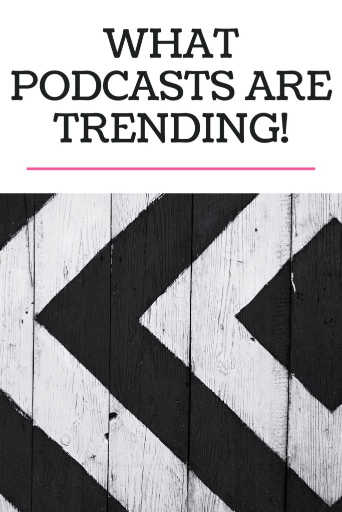 what podcasts are trending