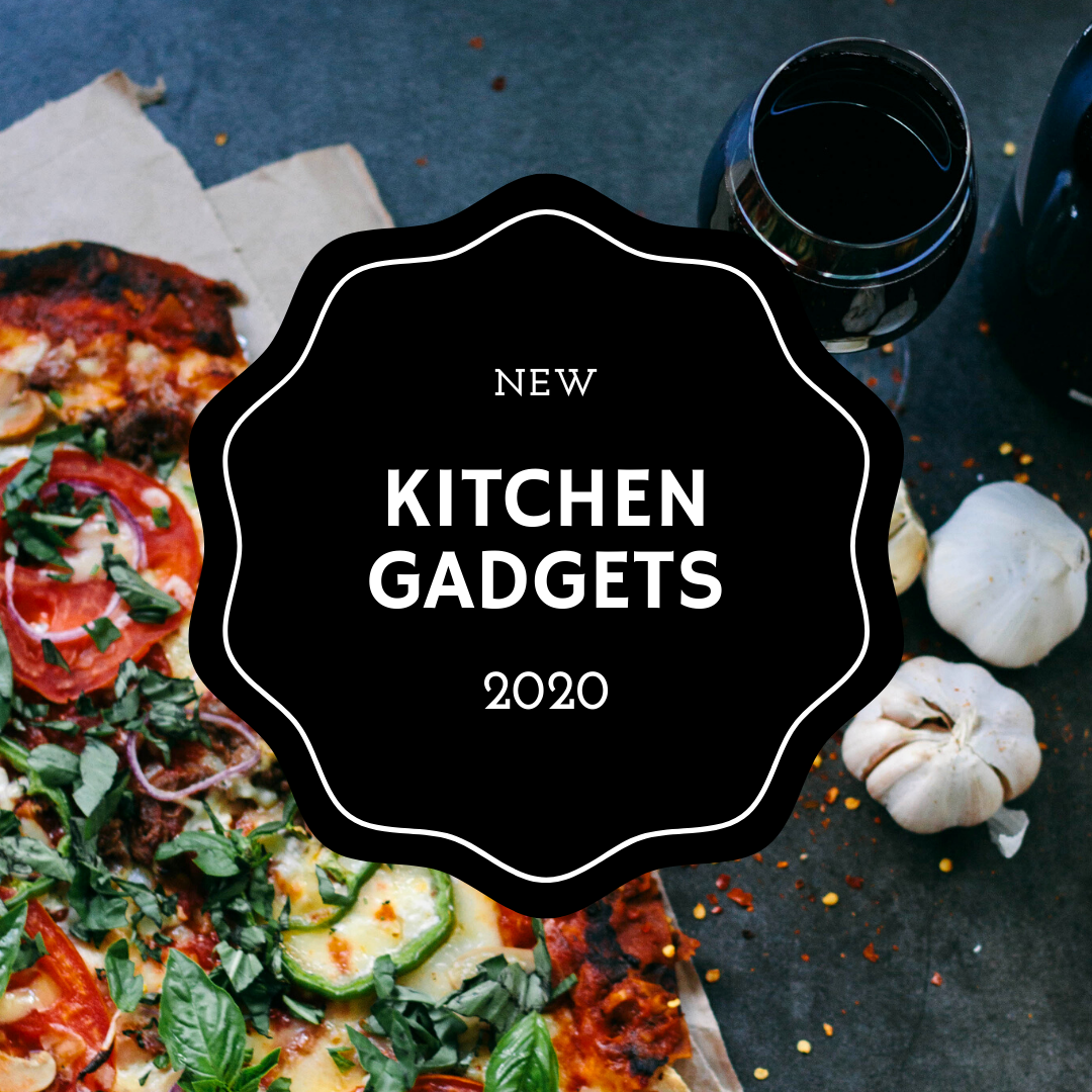 New Kitchen Gadgets 2020 From ! - Cherrington Chatter